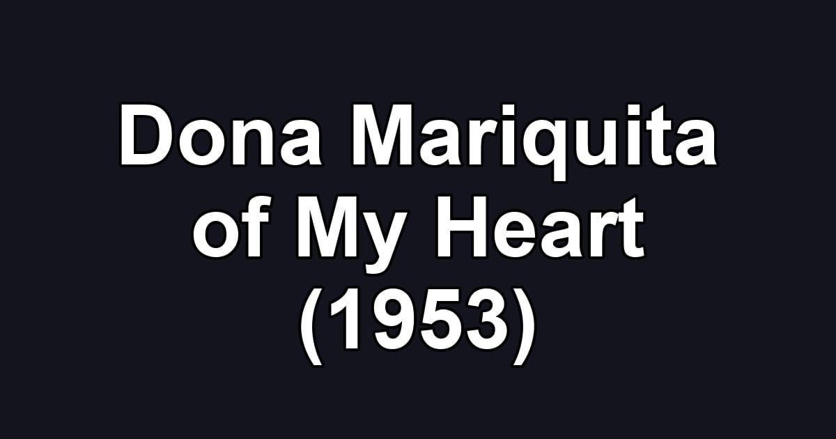Dona Mariquita of My Heart (1953)