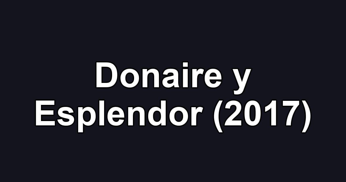 Donaire y Esplendor (2017)