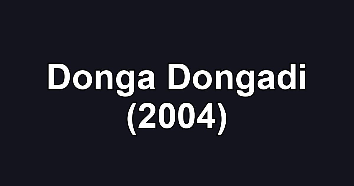 Donga Dongadi (2004)