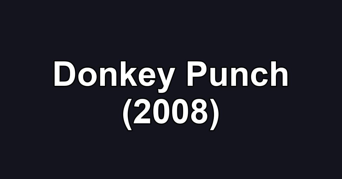 Donkey Punch (2008)