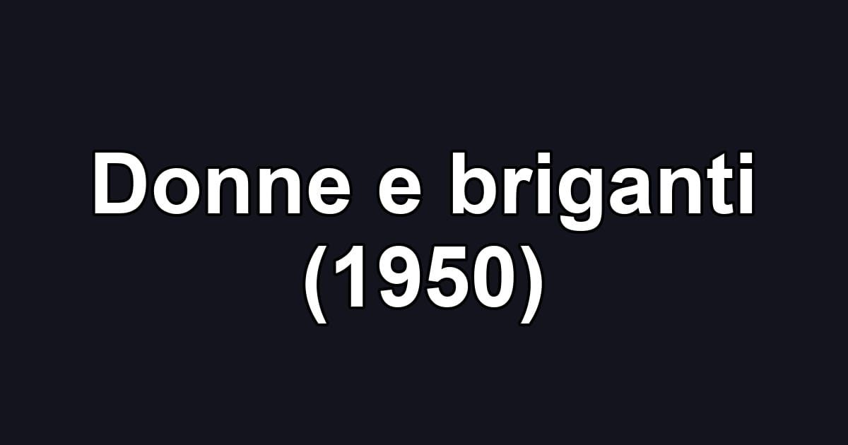 Donne e briganti (1950)