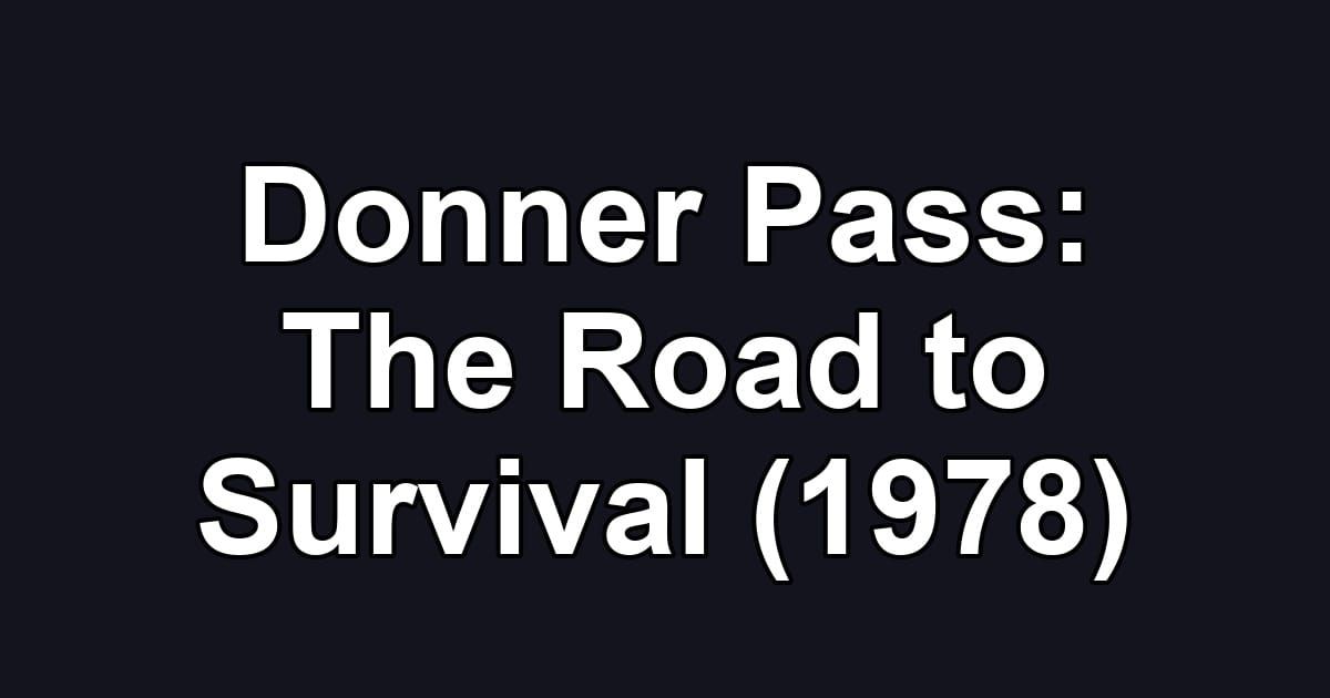 Donner Pass: The Road to Survival (1978)