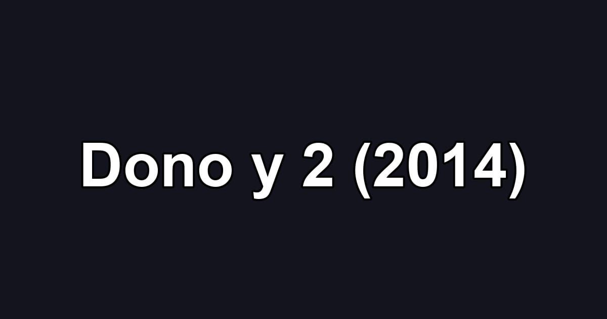 Dono y 2 (2014)