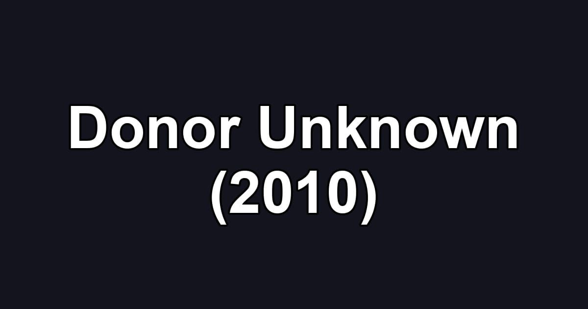 Donor Unknown (2010)