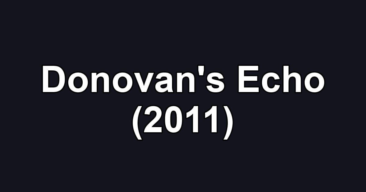Donovan's Echo (2011)