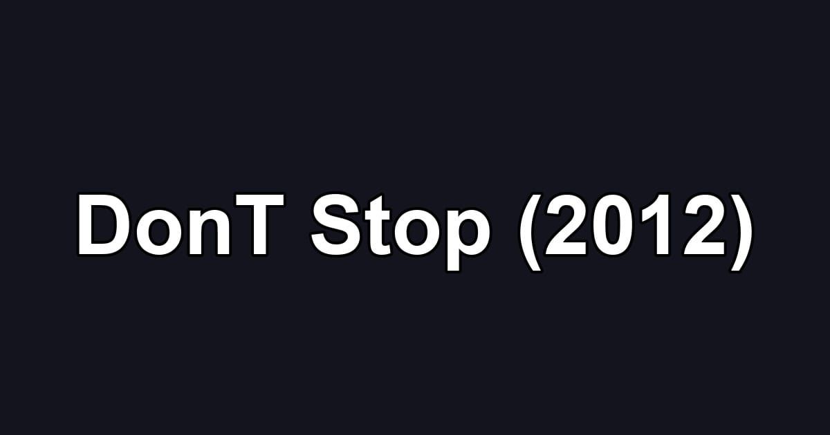 DonT Stop (2012)