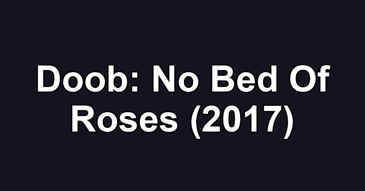 Doob: No Bed Of Roses (2017)