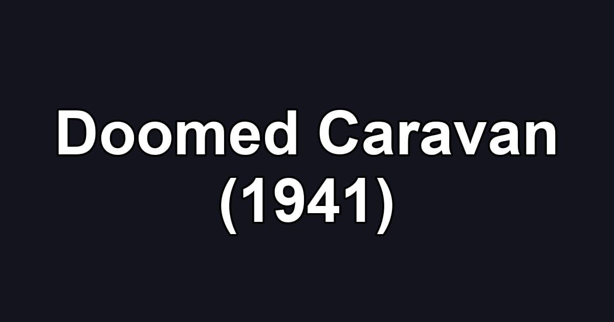 Doomed Caravan (1941)