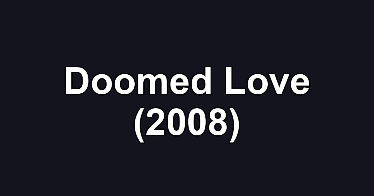 Doomed Love (2008)