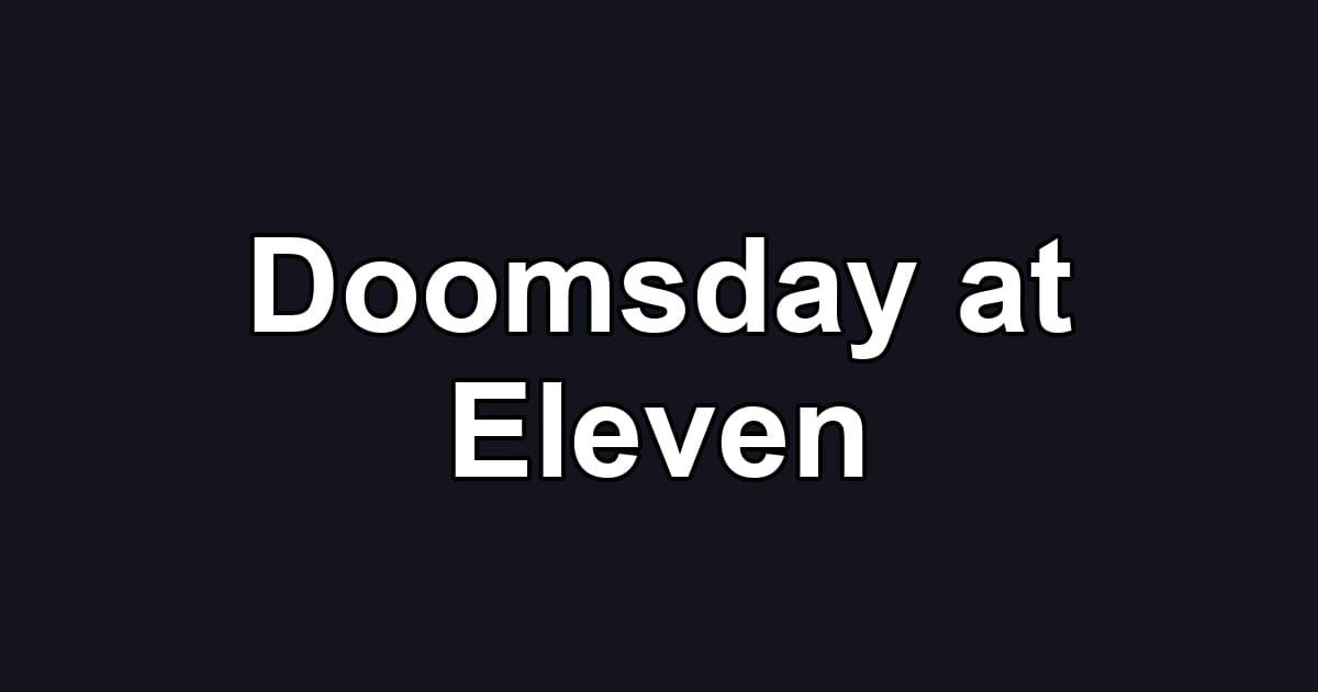 Doomsday at Eleven