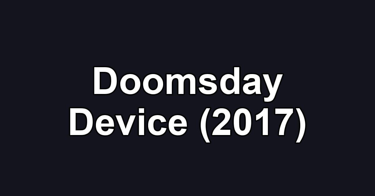 Doomsday Device (2017)