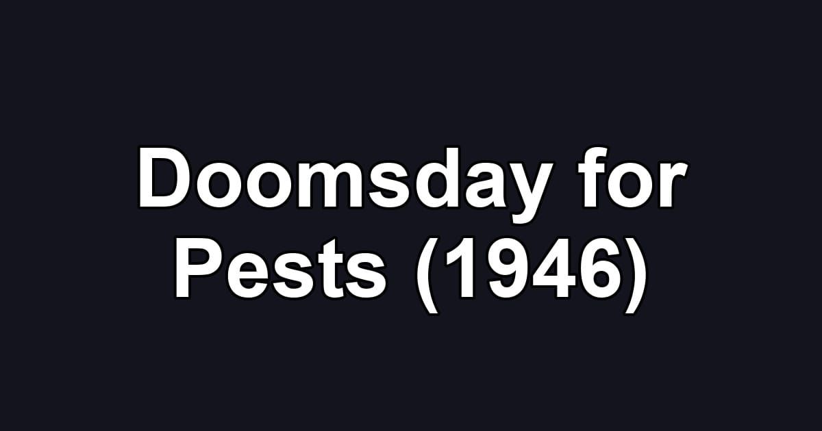 Doomsday for Pests (1946)