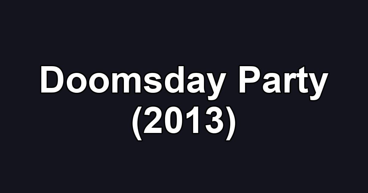 Doomsday Party (2013)