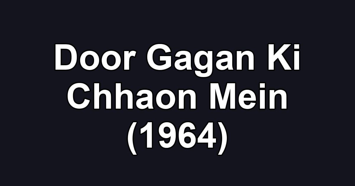 Door Gagan Ki Chhaon Mein (1964)