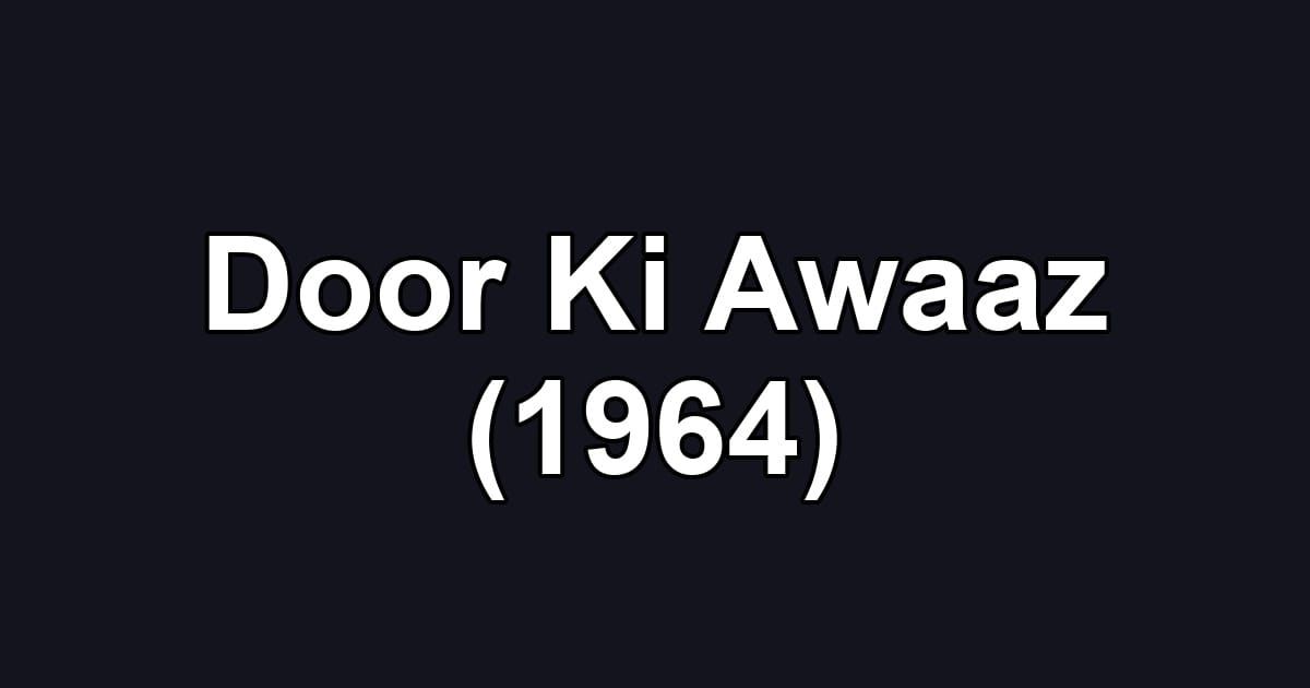 Door Ki Awaaz (1964)