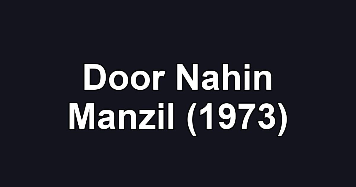 Door Nahin Manzil (1973)