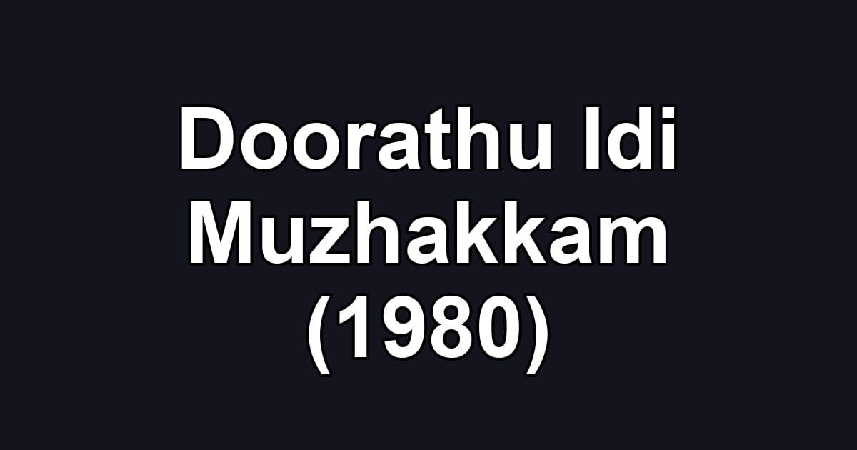 Doorathu Idi Muzhakkam (1980)