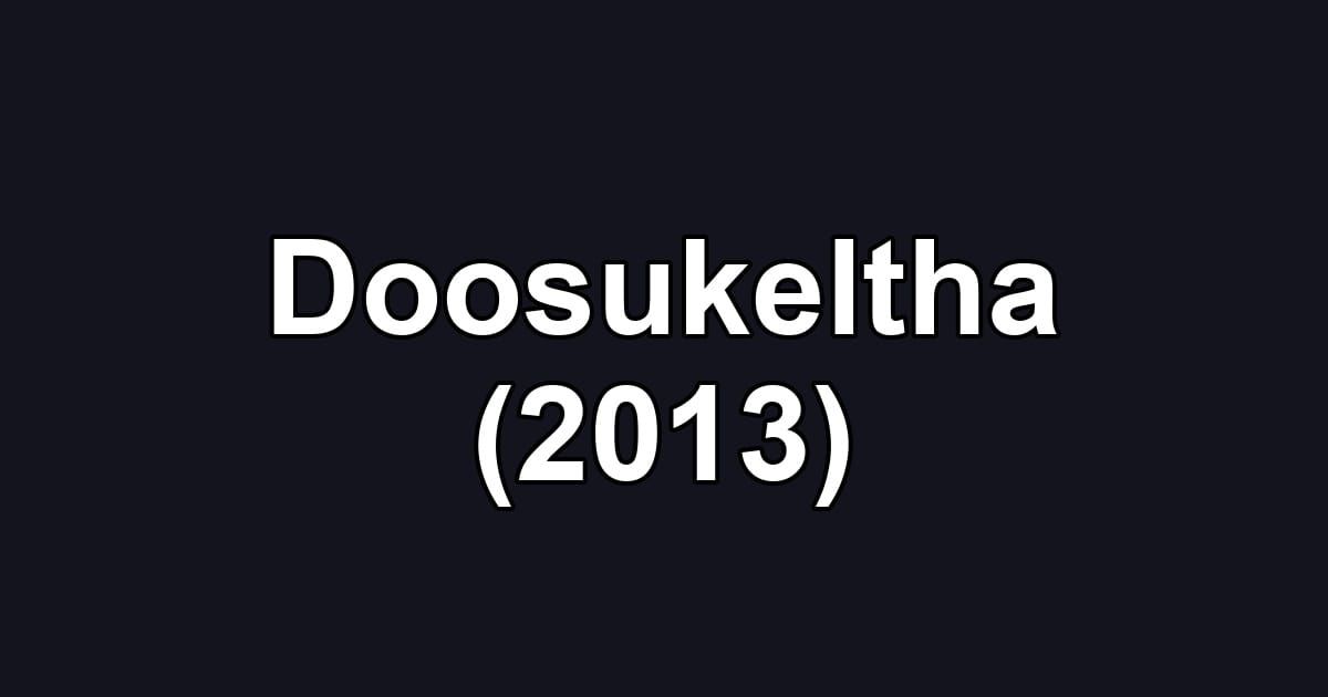 Doosukeltha (2013)