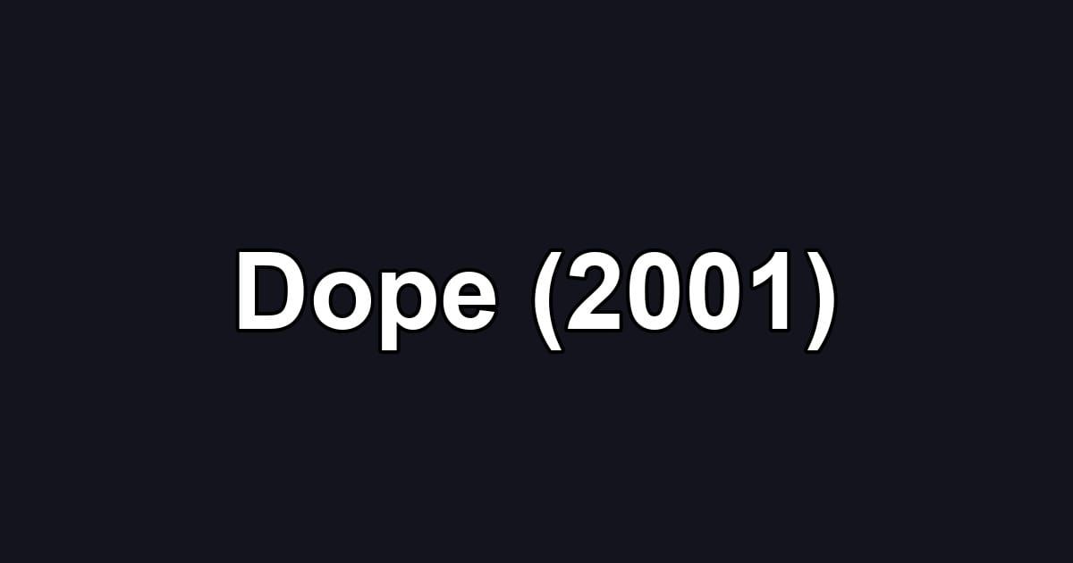 Dope (2001)