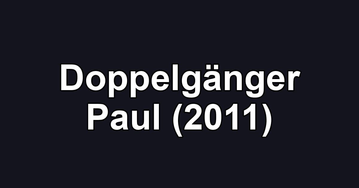 Doppelgänger Paul (2011)