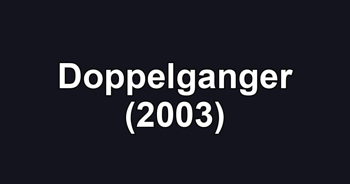 Doppelganger (2003)