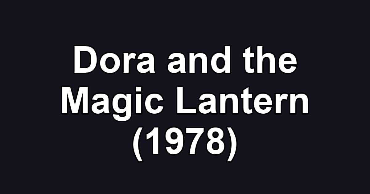 Dora and the Magic Lantern (1978)