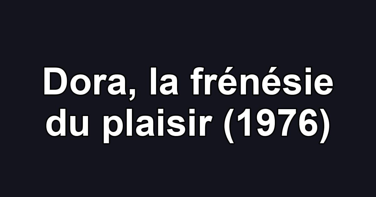 Dora, la frénésie du plaisir (1976)