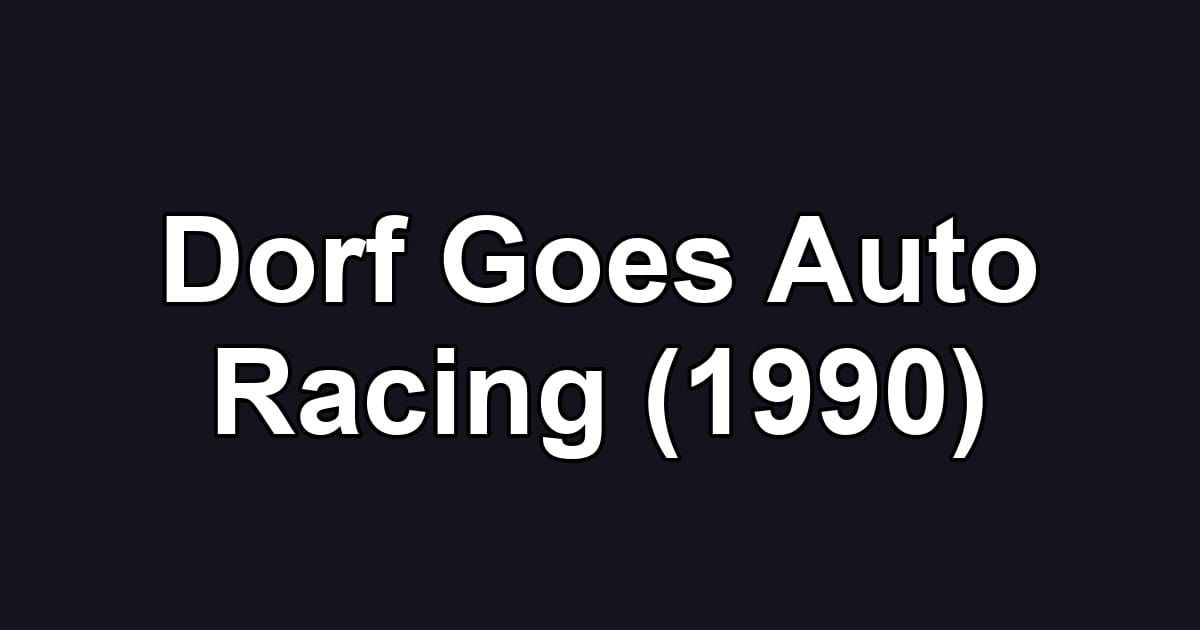 Dorf Goes Auto Racing (1990)
