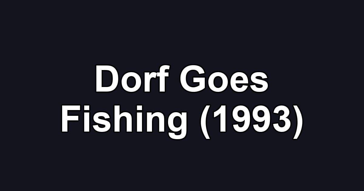 Dorf Goes Fishing (1993)
