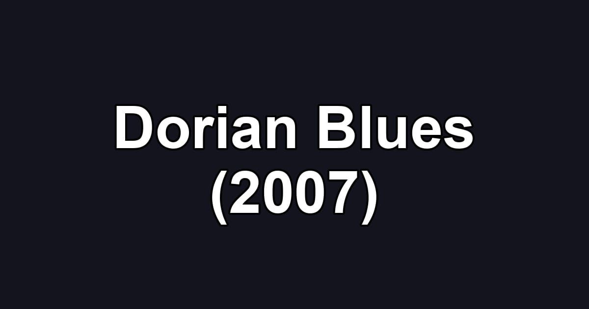 Dorian Blues (2007)