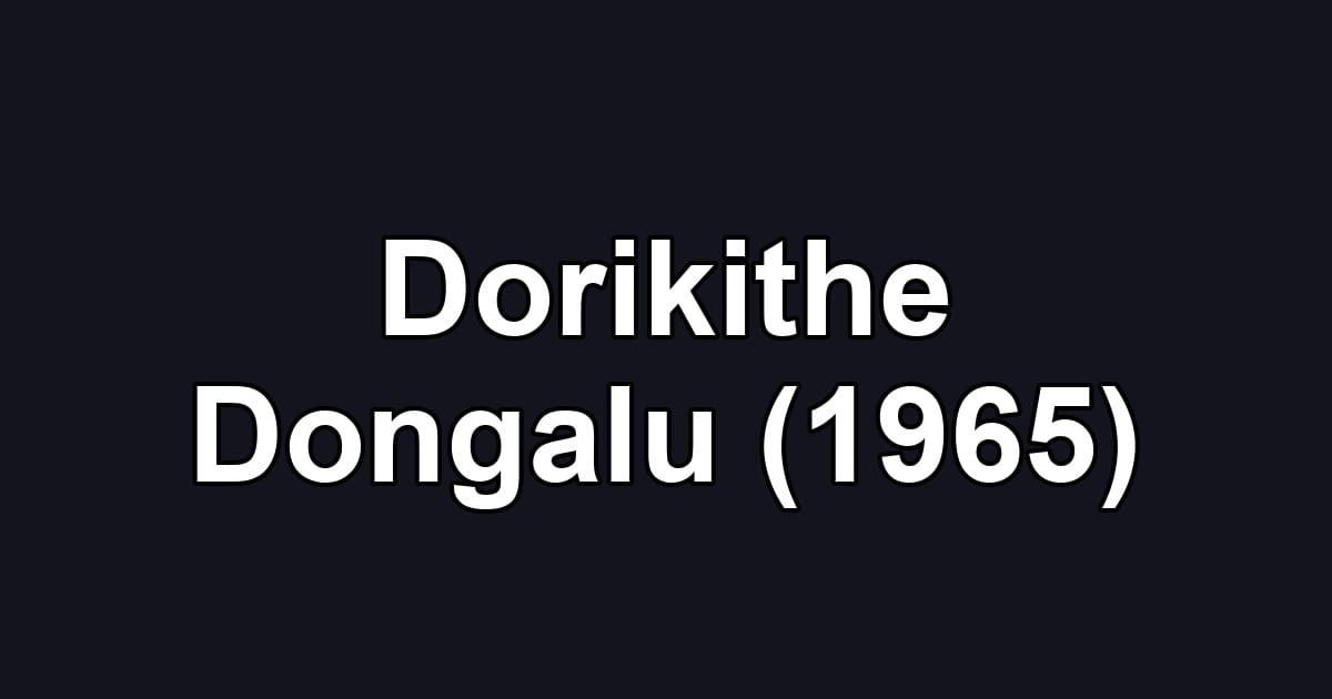 Dorikithe Dongalu (1965)