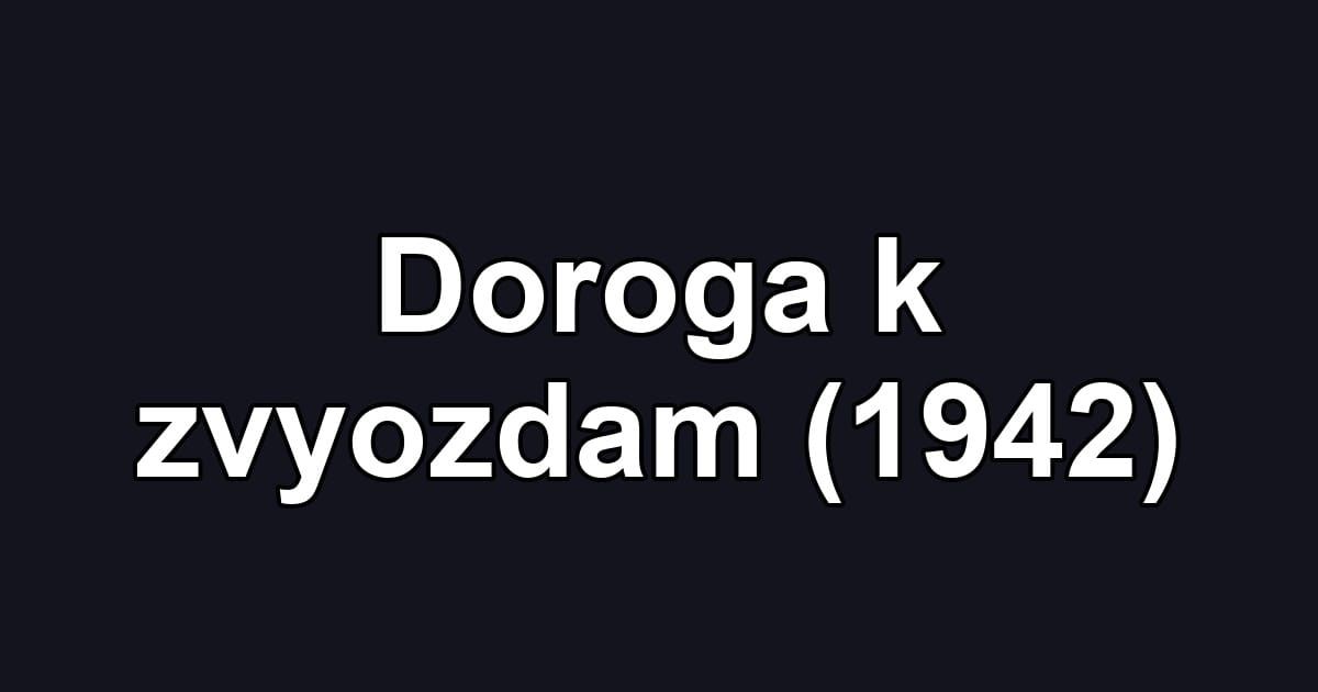 Doroga k zvyozdam (1942)