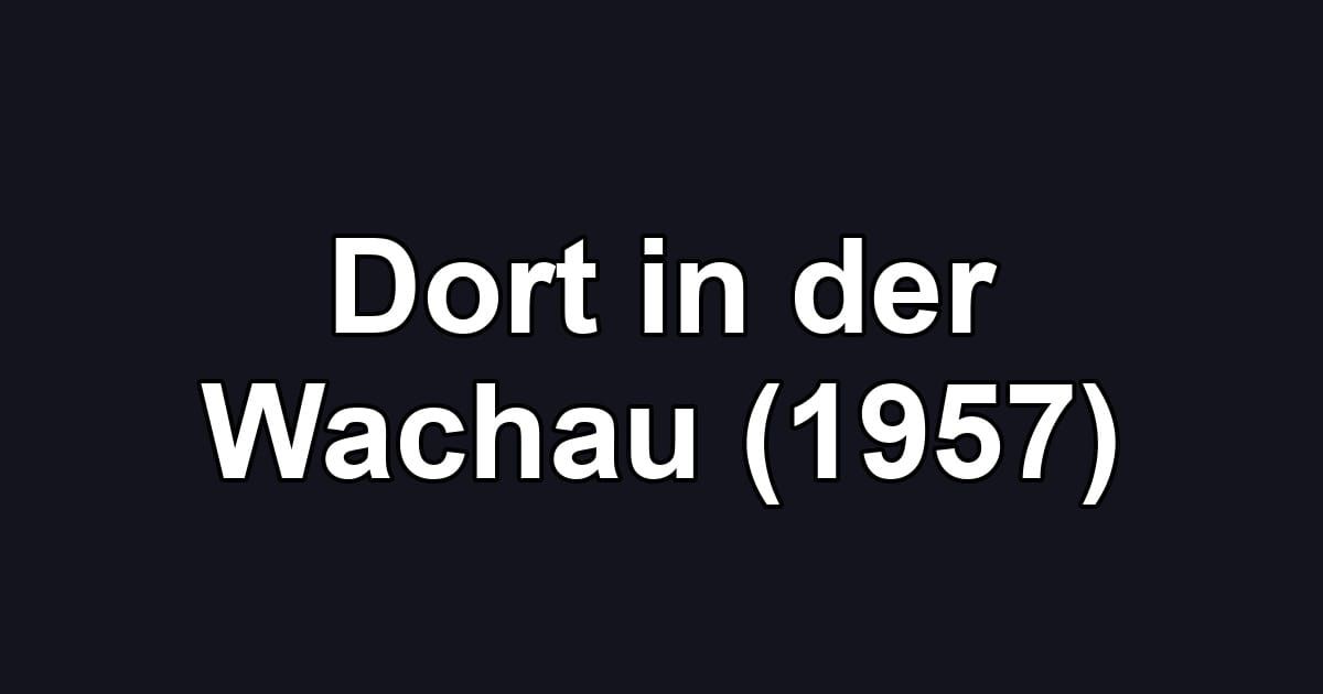 Dort in der Wachau (1957)