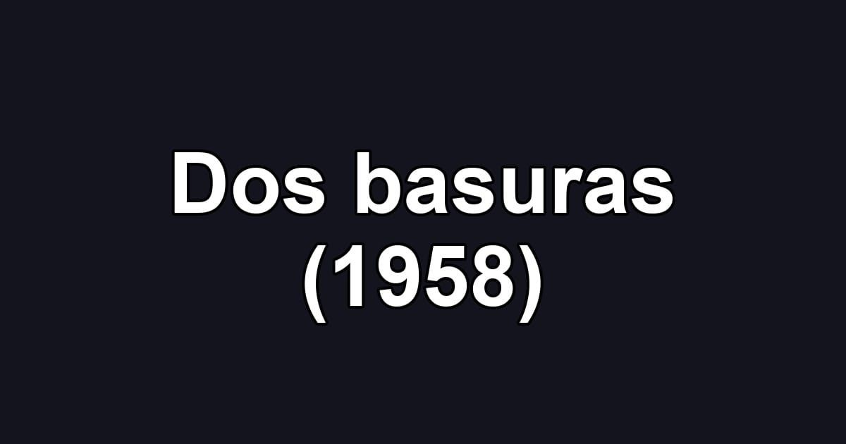 Dos basuras (1958)