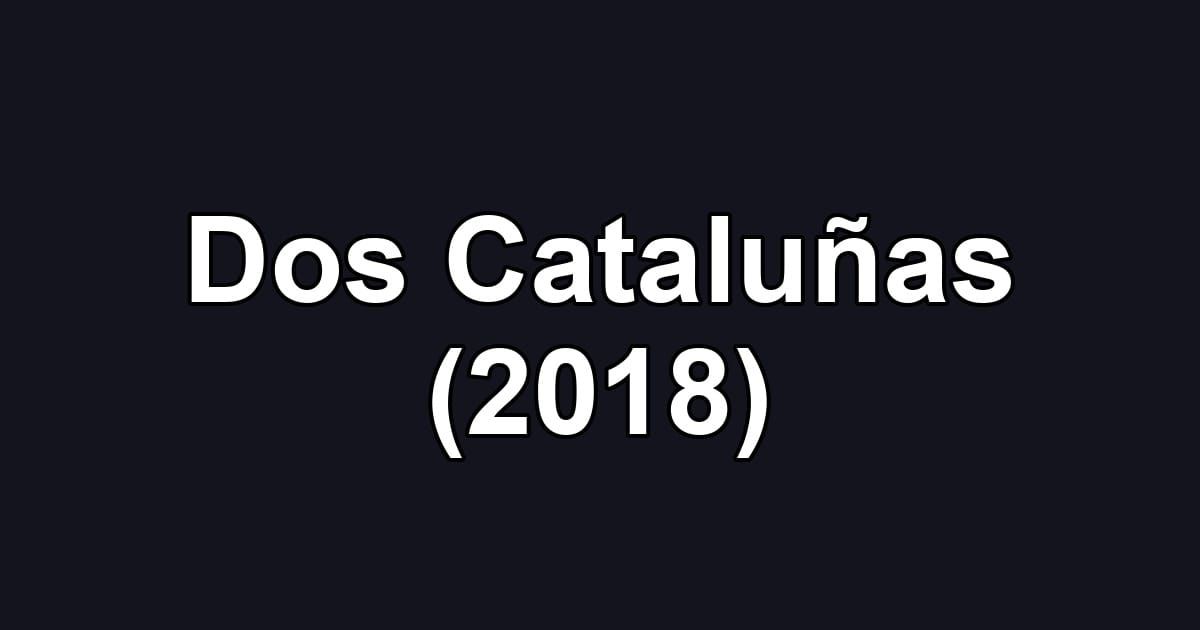 Dos Cataluñas (2018)
