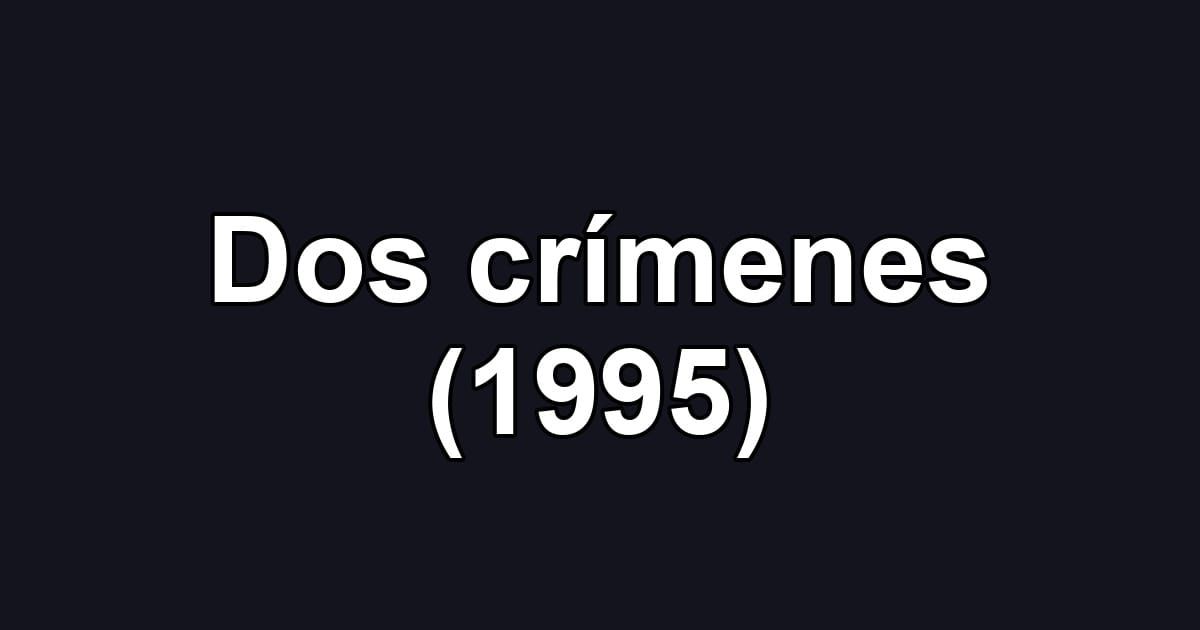 Dos crímenes (1995)