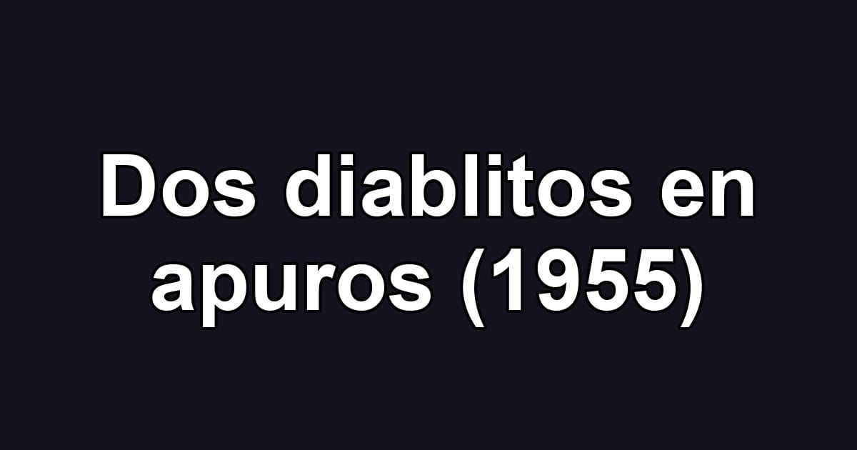 Dos diablitos en apuros (1955)