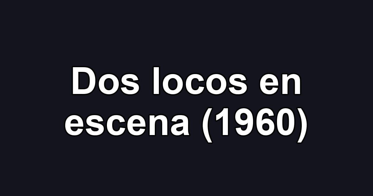 Dos locos en escena (1960)