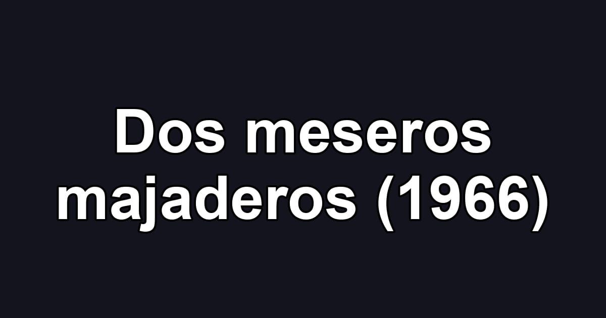 Dos meseros majaderos (1966)