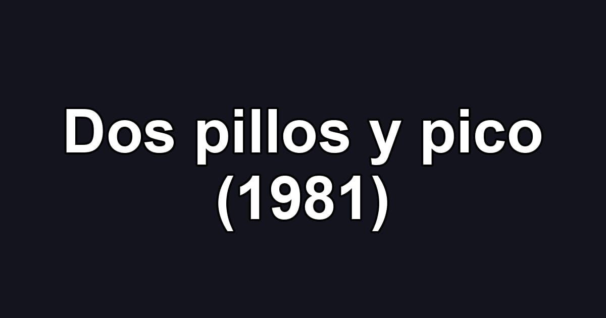 Dos pillos y pico (1981)