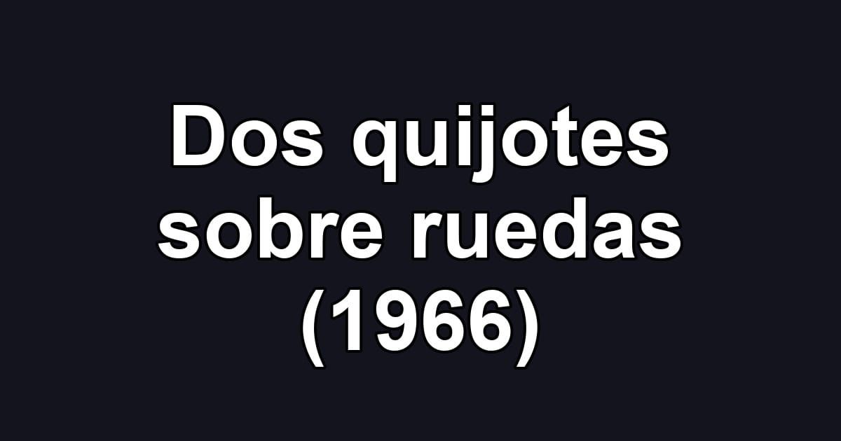 Dos quijotes sobre ruedas (1966)