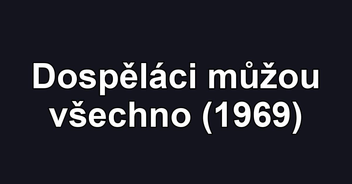 Dospěláci můžou všechno (1969)
