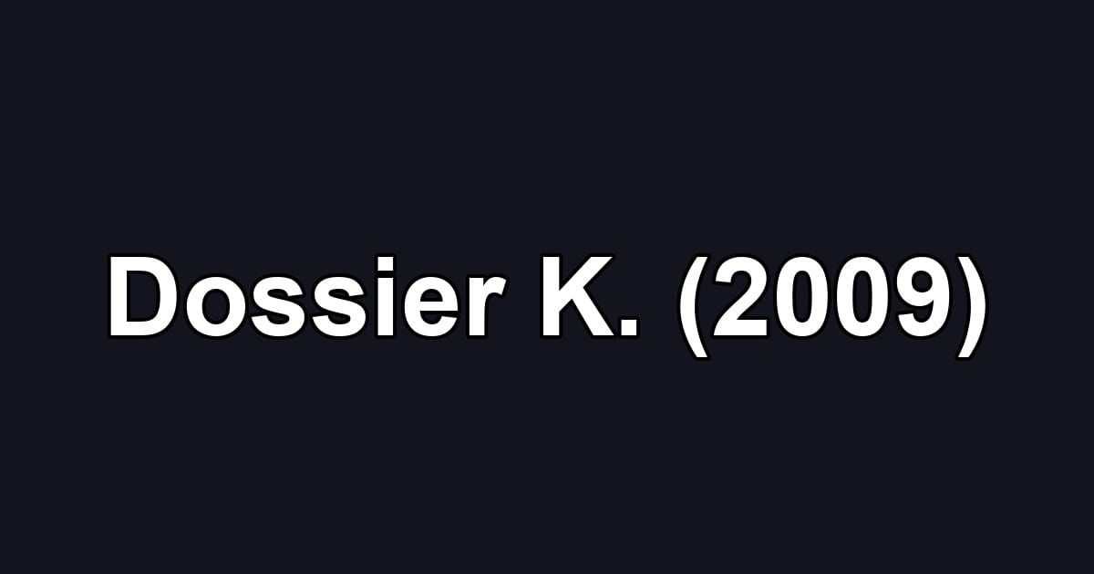 Dossier K. (2009)