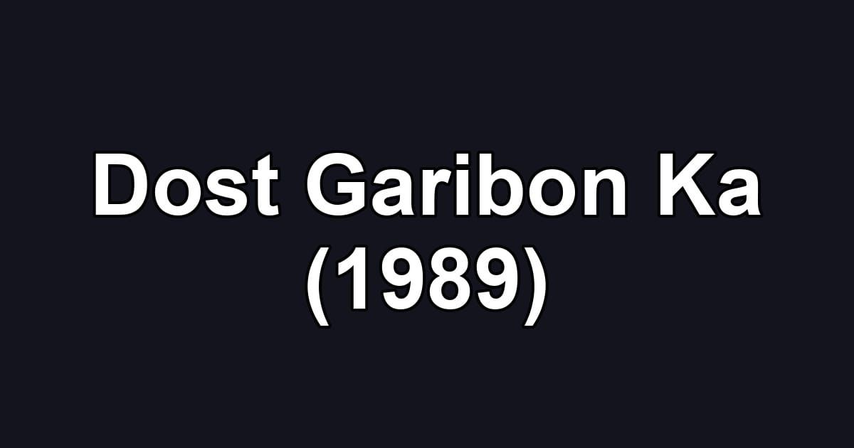 Dost Garibon Ka (1989)