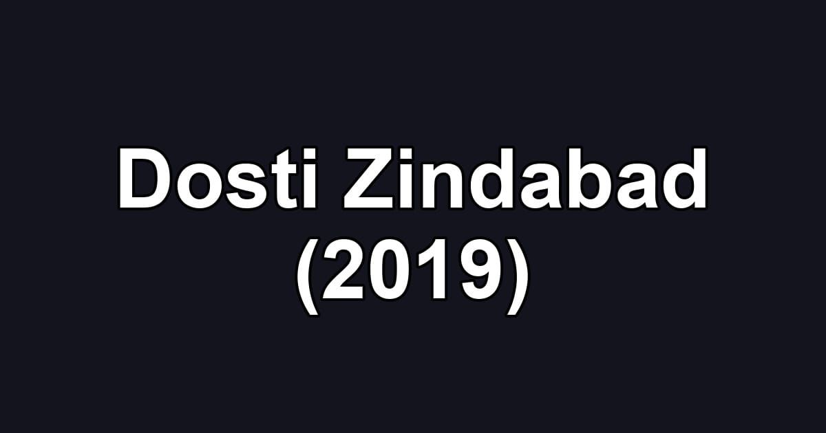 Dosti Zindabad (2019)