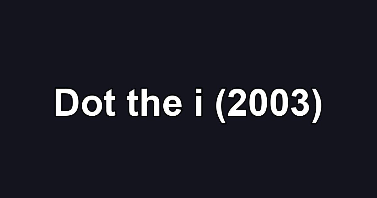 Dot the i (2003)