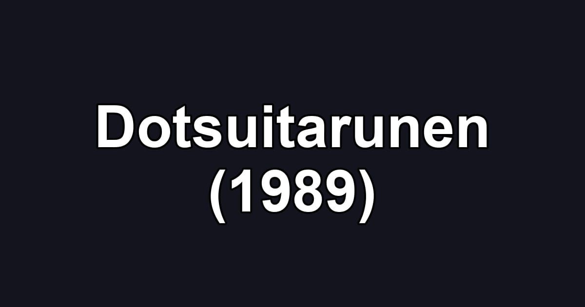 Dotsuitarunen (1989)