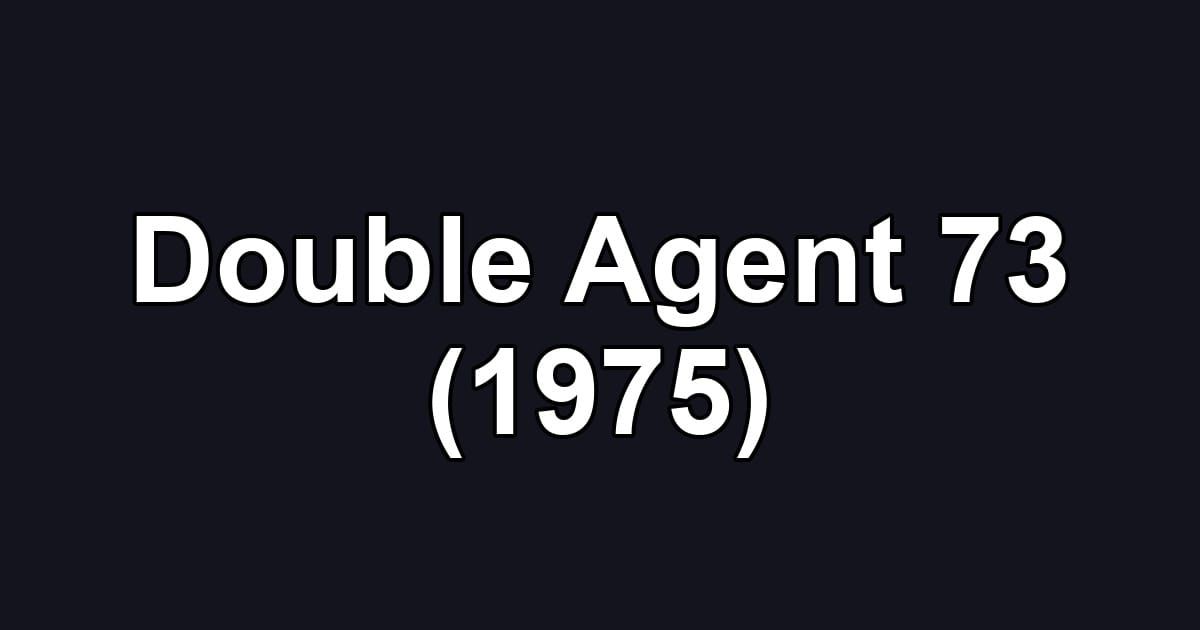 Double Agent 73 (1975)