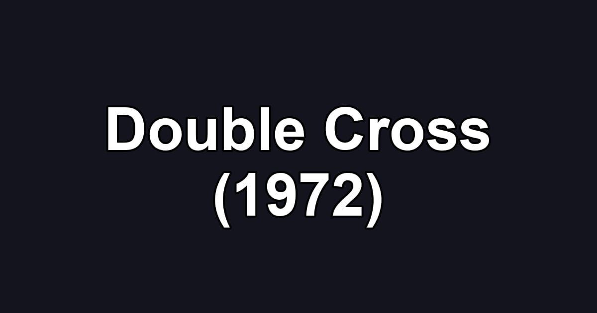 Double Cross (1972)