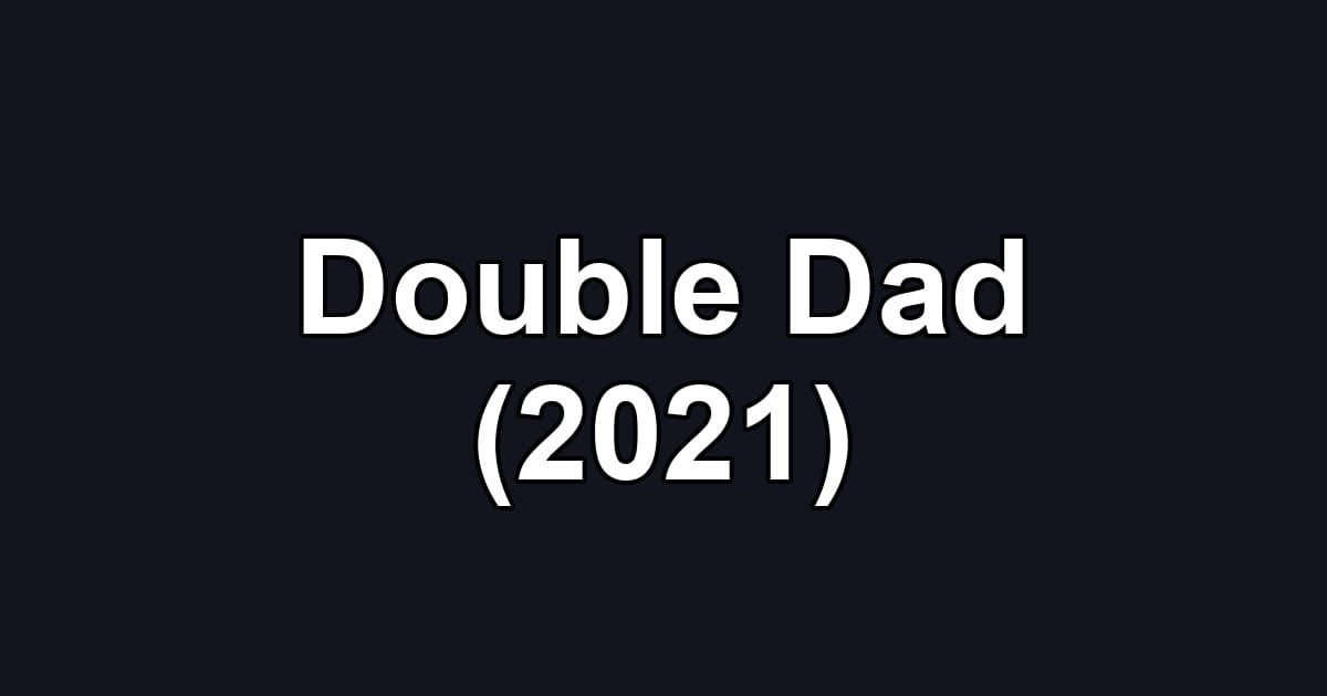 Double Dad (2021)